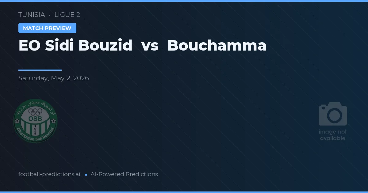 EO Sidi Bouzid vs Bouchamma — pronostic și avancronică meci