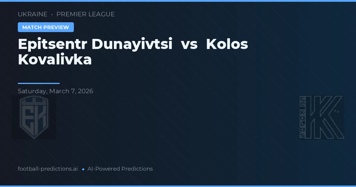 Epitsentr Dunayivtsi vs Kolos Kovalivka — pronostic și avancronică meci