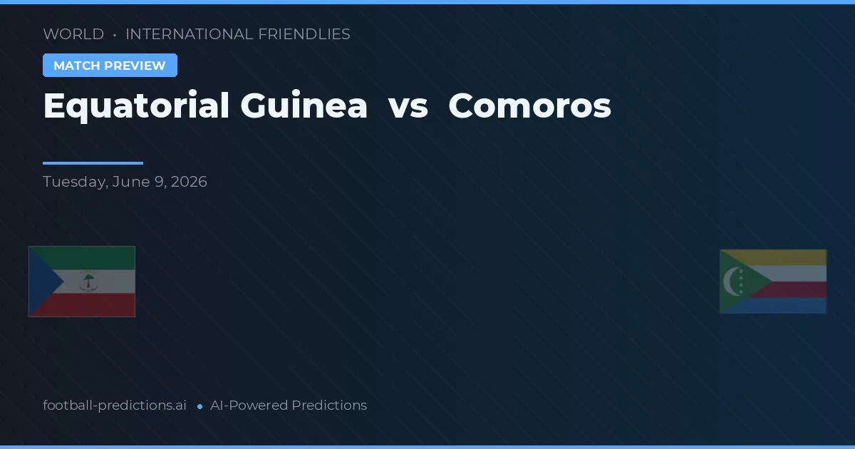 Guineea Ecuatorială vs Comore — pronostic și avancronică meci