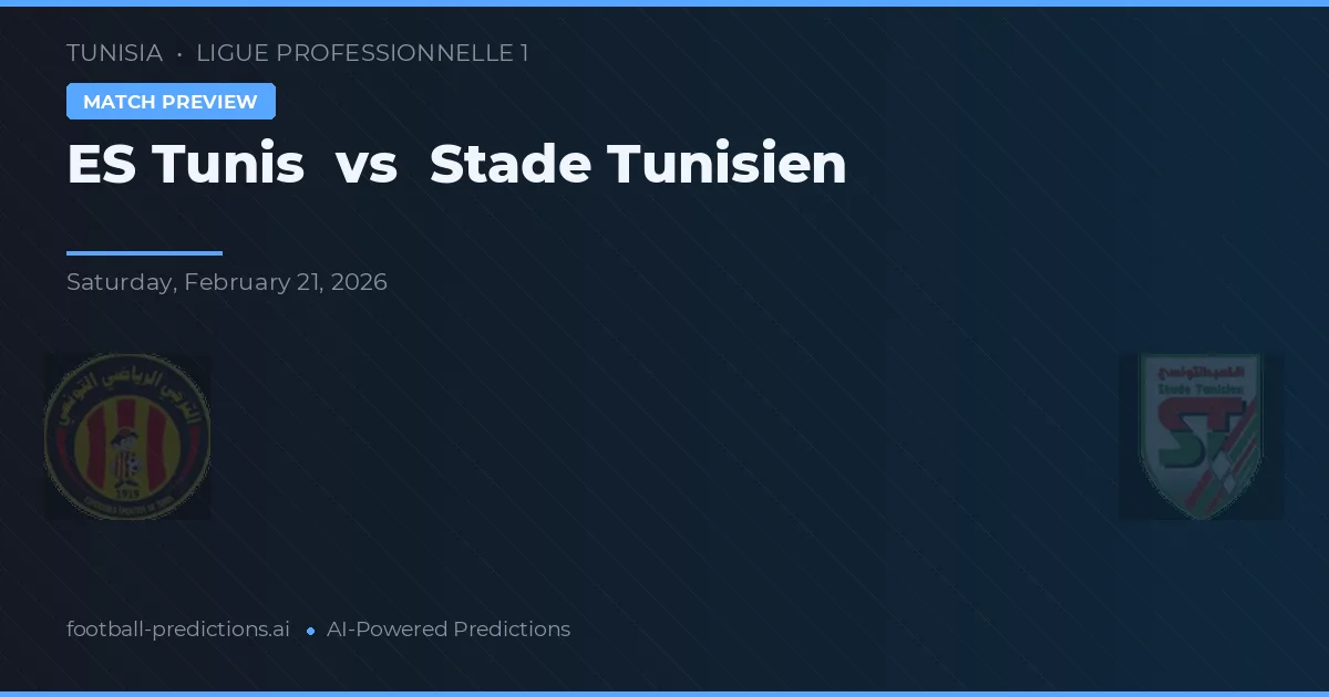 ES Tunis vs Stade Tunisien — pronostic și avancronică meci