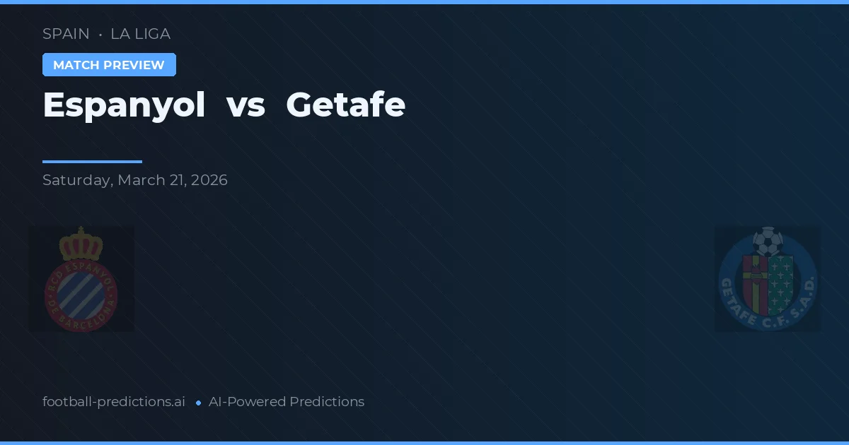 Espanyol vs Getafe — pronostic și avancronică meci