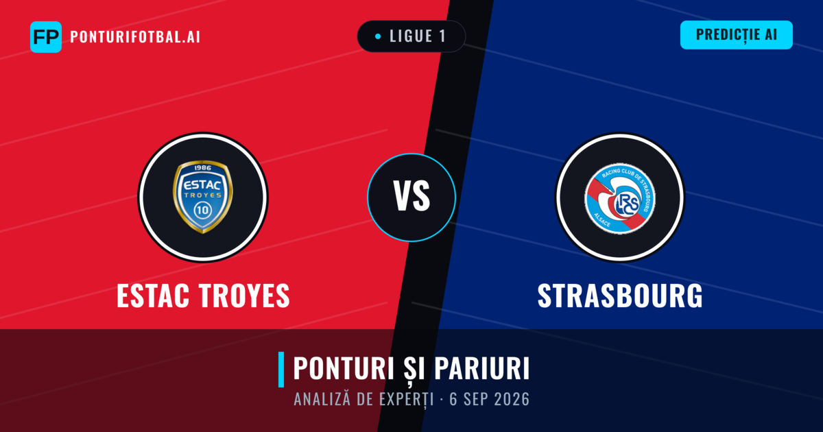 Estac Troyes vs Strasbourg — pronostic și avancronică meci