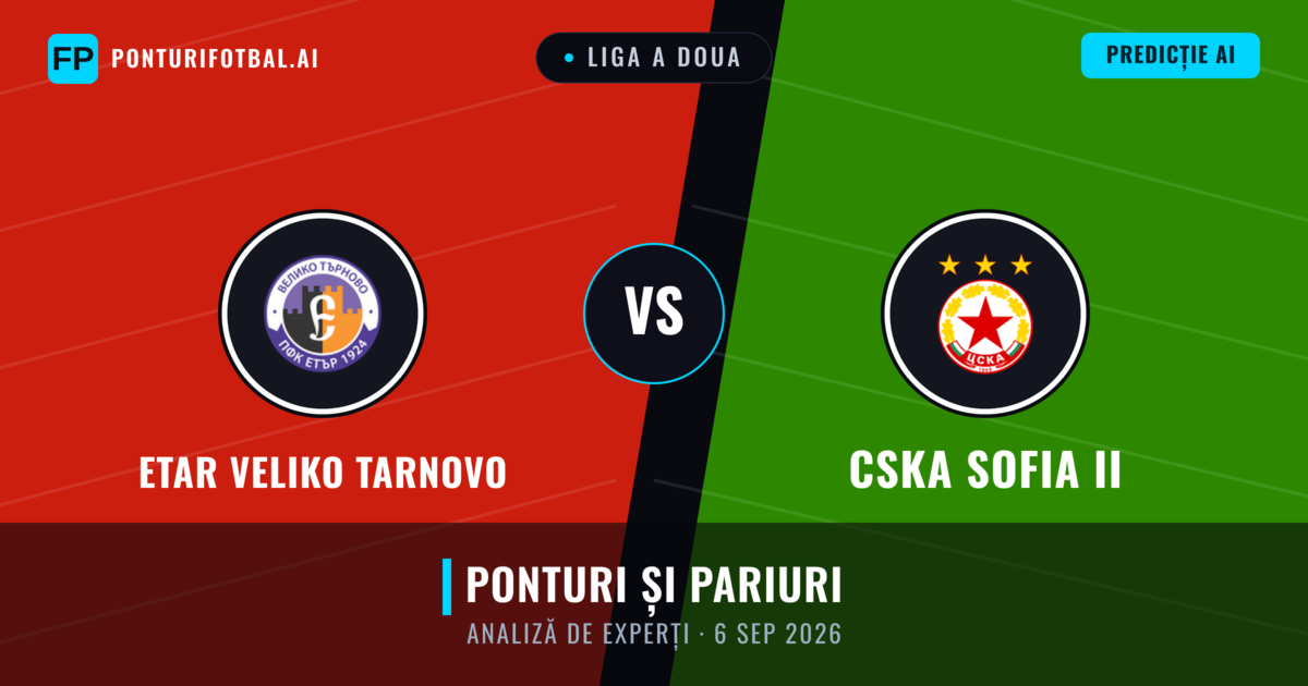 Etar Veliko Tarnovo vs CSKA Sofia II — pronostic și avancronică meci