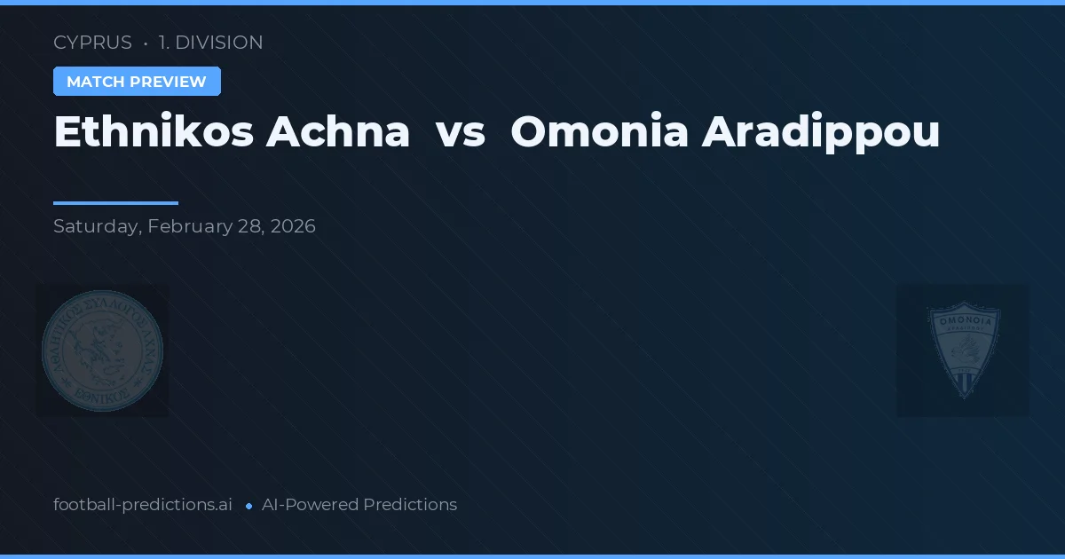 Ethnikos Achna vs Omonia Aradippou — pronostic și avancronică meci