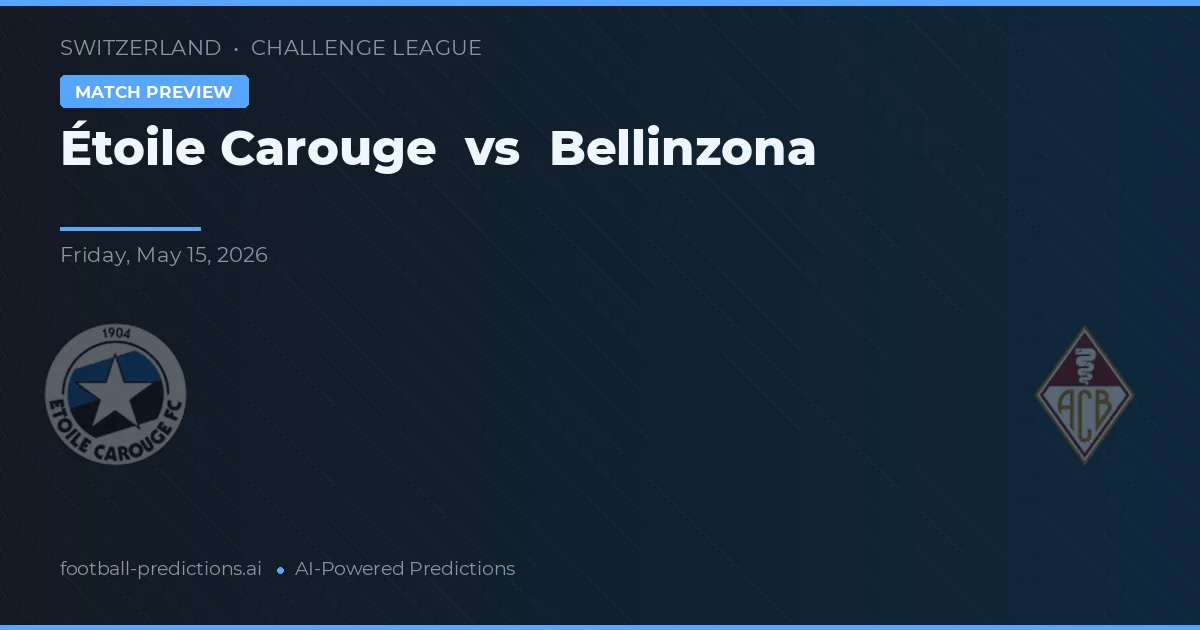 Étoile Carouge vs Bellinzona — pronostic și avancronică meci