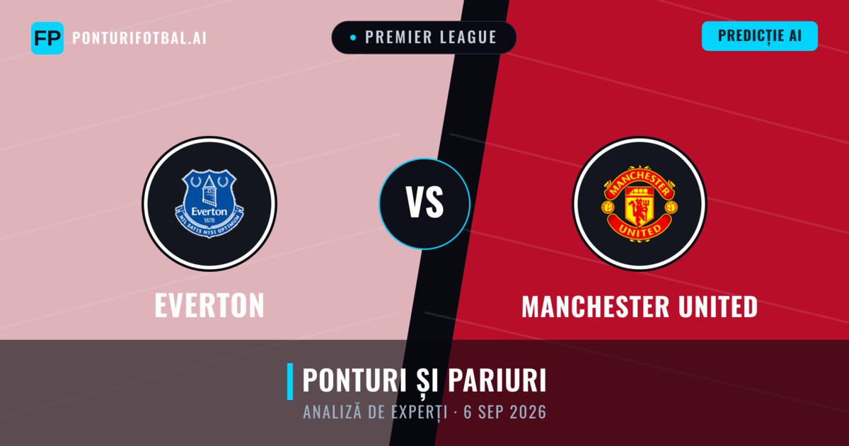 Everton vs Manchester United — pronostic și avancronică meci