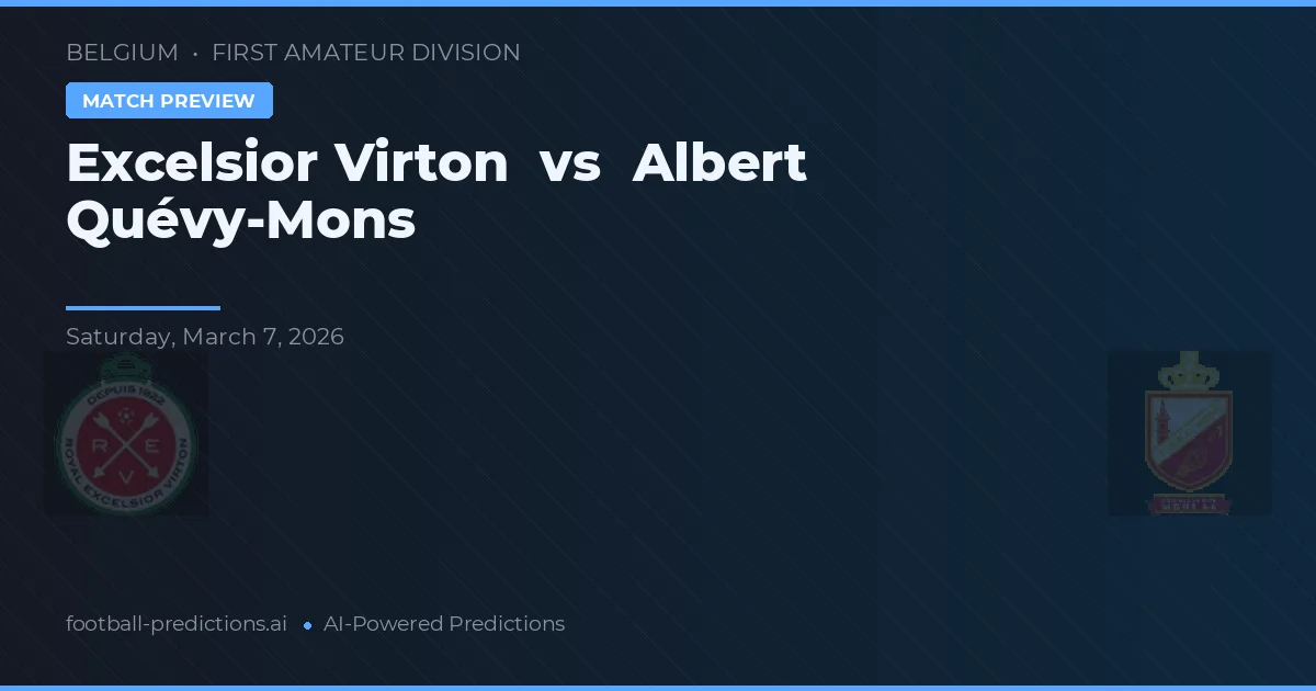 Excelsior Virton vs Albert Quévy-Mons — pronostic și avancronică meci