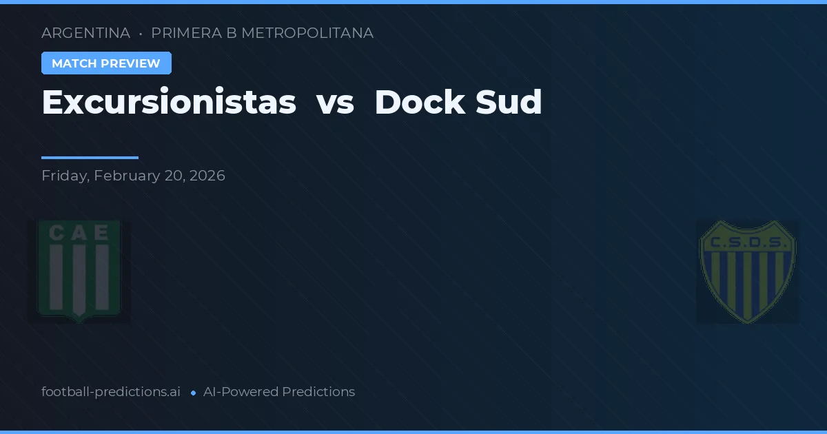 Excursionistas vs Dock Sud — pronostic și avancronică meci