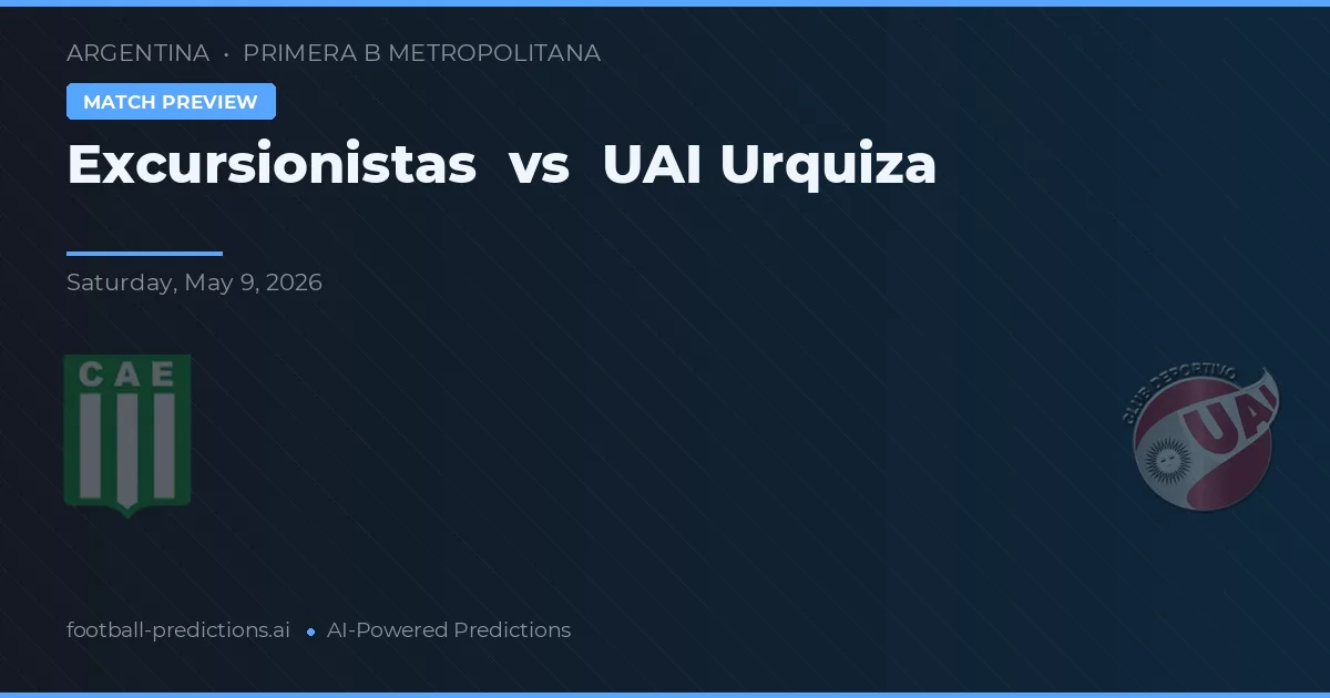 Excursionistas vs UAI Urquiza — pronostic și avancronică meci