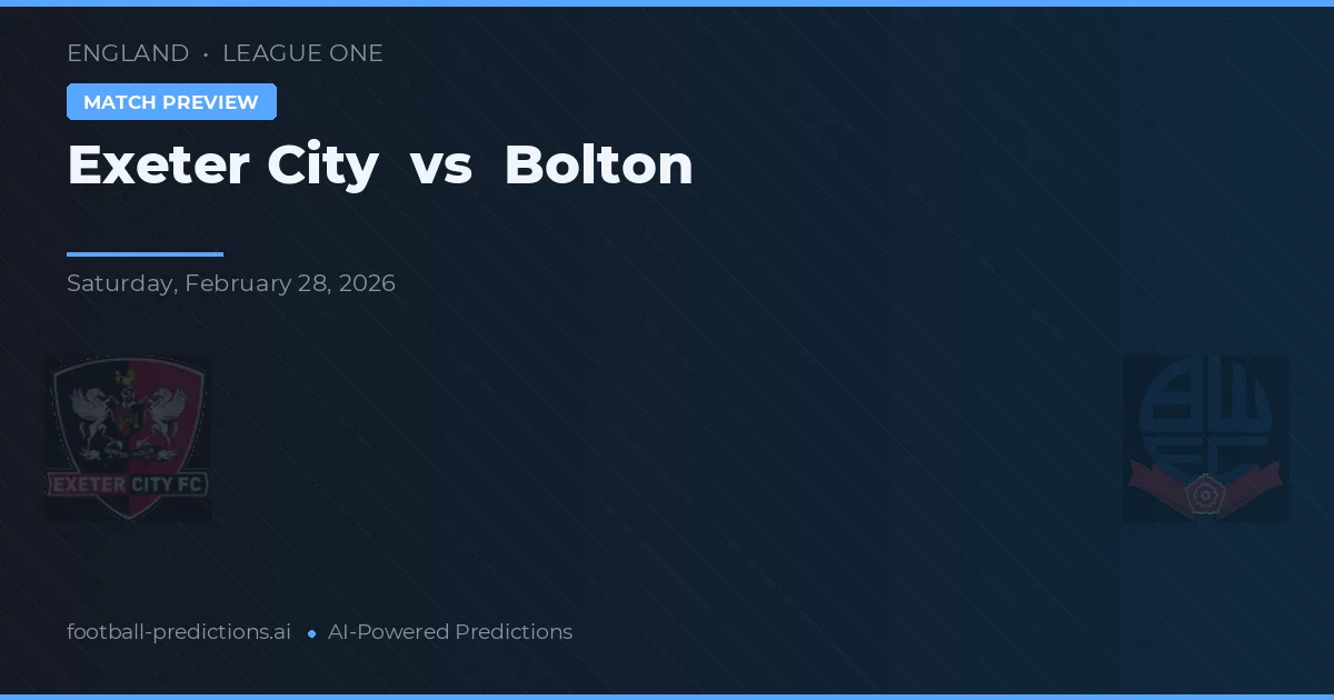 Exeter City vs Bolton — pronostic și avancronică meci
