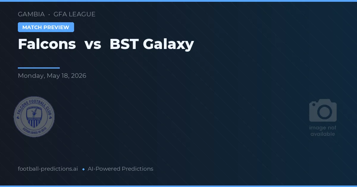 Falcons vs BST Galaxy — pronostic și avancronică meci