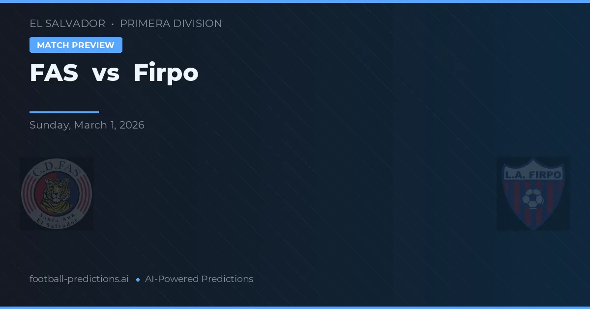 FAS vs Firpo — pronostic și avancronică meci