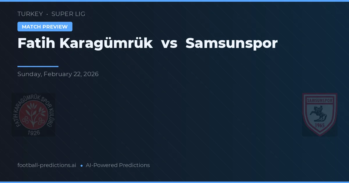 Fatih Karagümrük vs Samsunspor — pronostic și avancronică meci