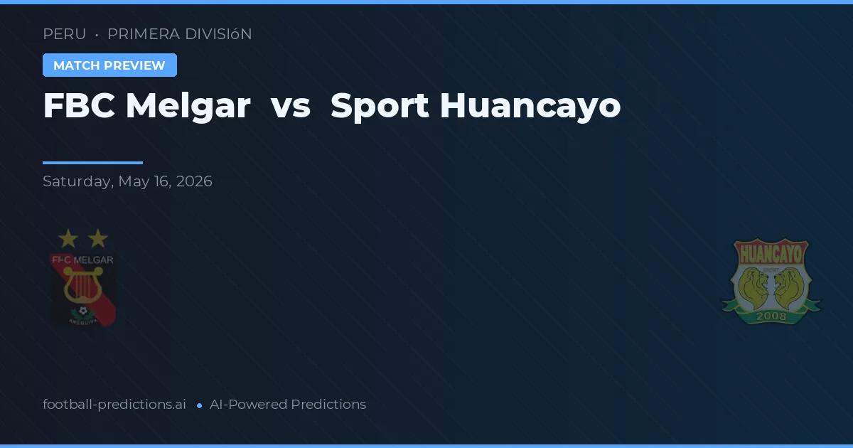 FBC Melgar vs Sport Huancayo — pronostic și avancronică meci
