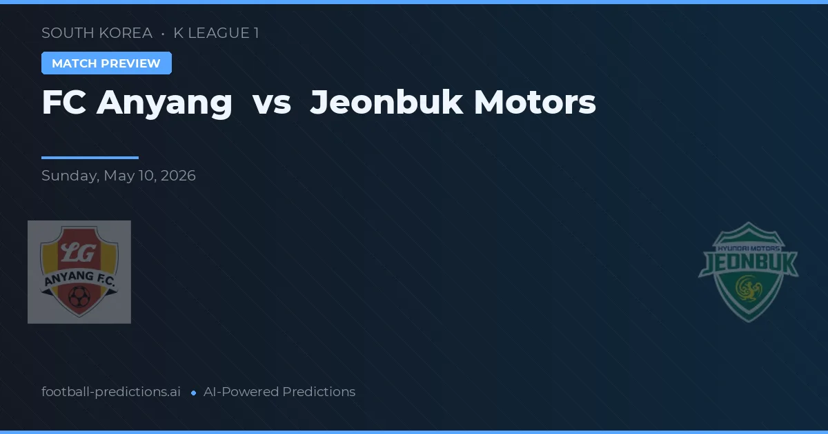 FC Anyang vs Jeonbuk Motors — pronostic și avancronică meci