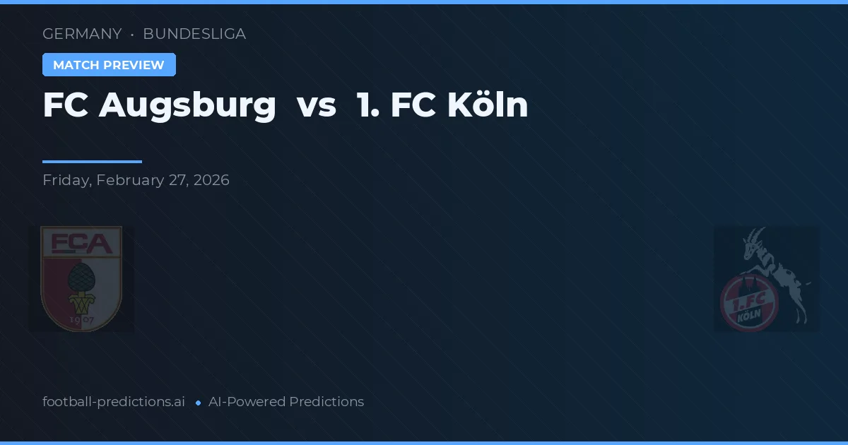 FC Augsburg vs 1. FC Köln — pronostic și avancronică meci