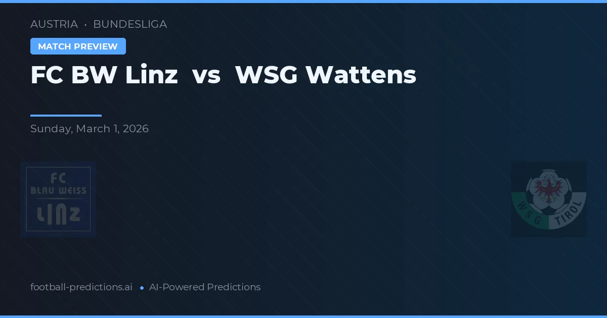 FC BW Linz vs WSG Wattens — pronostic și avancronică meci