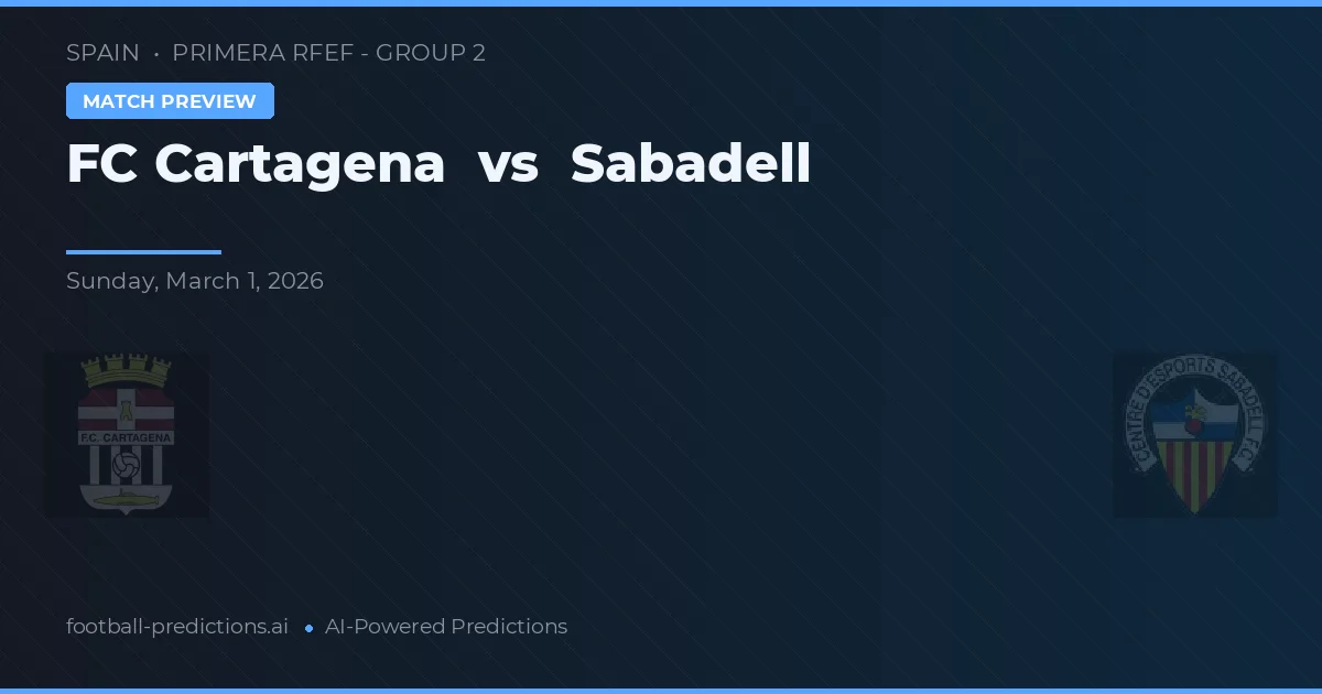 FC Cartagena vs Sabadell — pronostic și avancronică meci