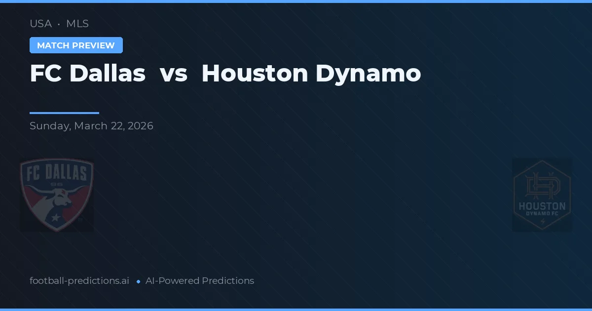 FC Dallas vs Houston Dynamo — pronostic și avancronică meci