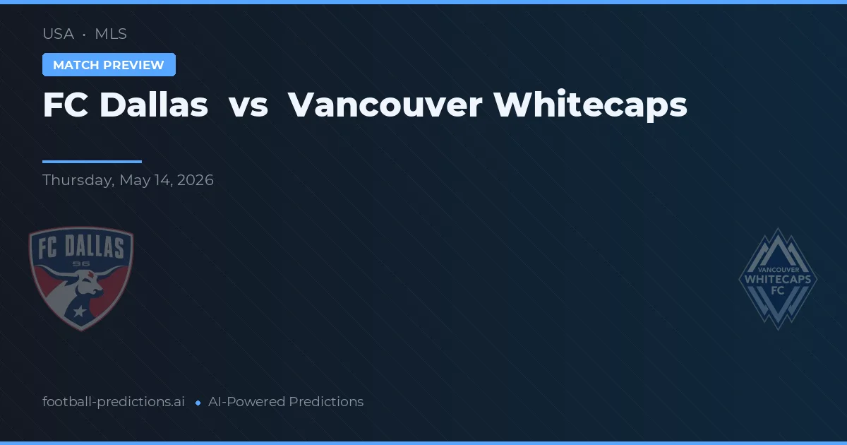 FC Dallas vs Vancouver Whitecaps — pronostic și avancronică meci