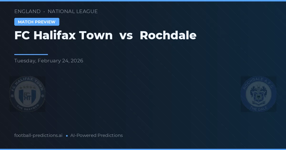 FC Halifax Town vs Rochdale — pronostic și avancronică meci