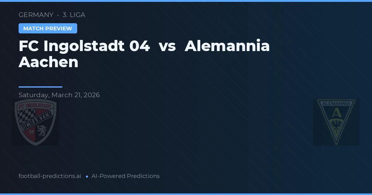 FC Ingolstadt 04 vs Alemannia Aachen — pronostic și avancronică meci