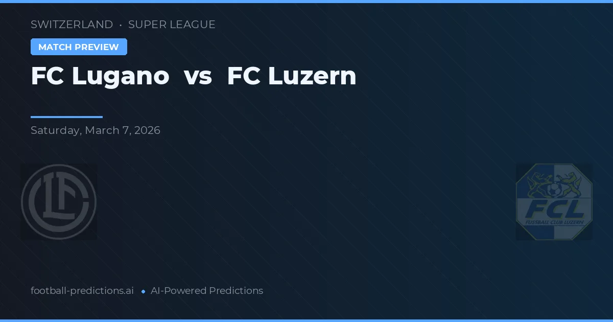 FC Lugano vs FC Luzern — pronostic și avancronică meci