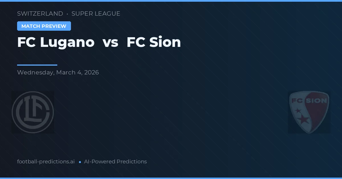 FC Lugano vs FC Sion — pronostic și avancronică meci