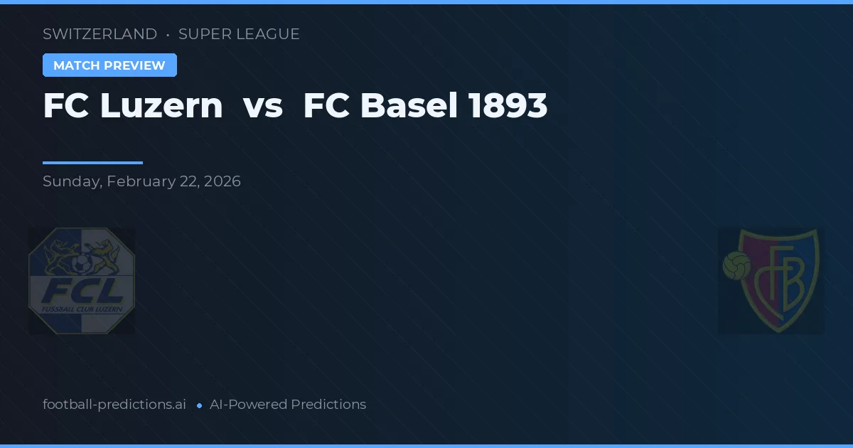 FC Luzern vs FC Basel 1893 — pronostic și avancronică meci