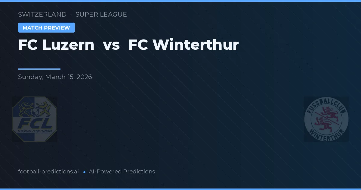 FC Luzern vs FC Winterthur — pronostic și avancronică meci