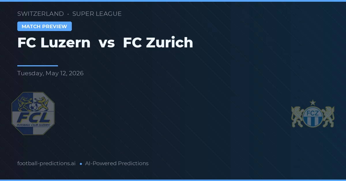 FC Luzern vs FC Zürich — pronostic și avancronică meci