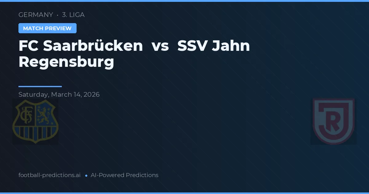 FC Saarbrücken vs SSV Jahn Regensburg — pronostic și avancronică meci