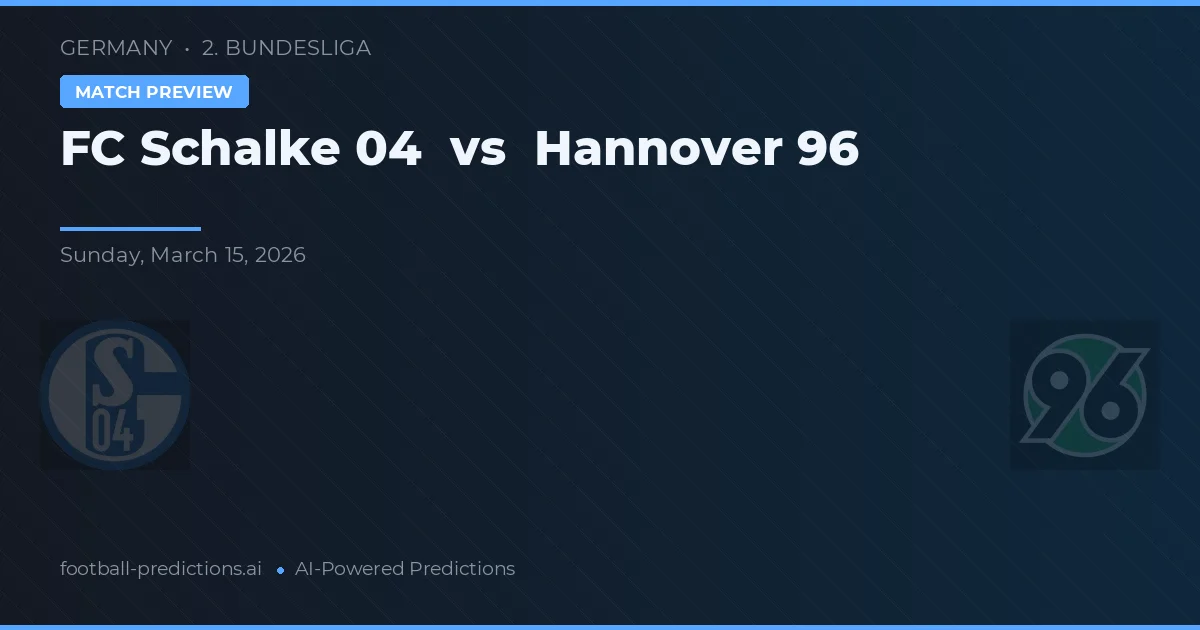 FC Schalke 04 vs Hannover 96 — pronostic și avancronică meci