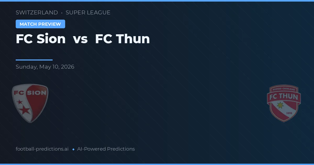 FC Sion vs FC Thun — pronostic și avancronică meci