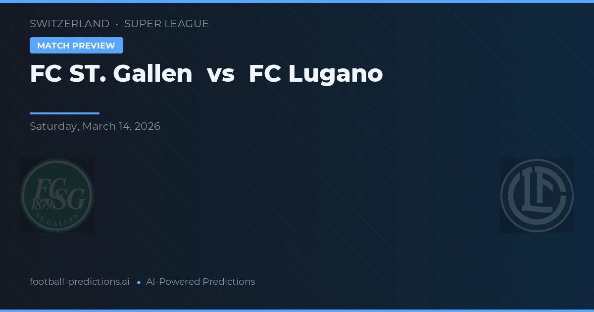 FC St. Gallen vs FC Lugano — pronostic și avancronică meci