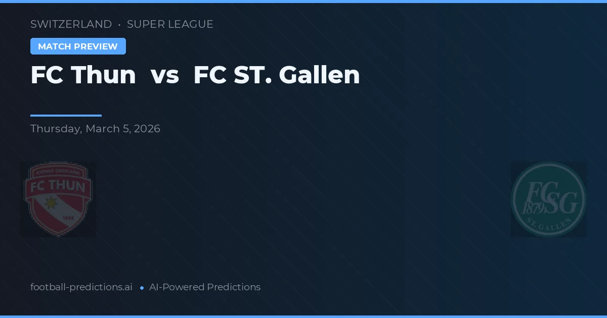 FC Thun vs FC St. Gallen — pronostic și avancronică meci