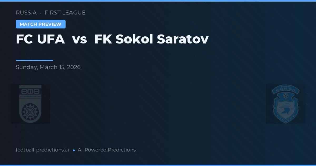 FC UFA vs FK Sokol Saratov — pronostic și avancronică meci