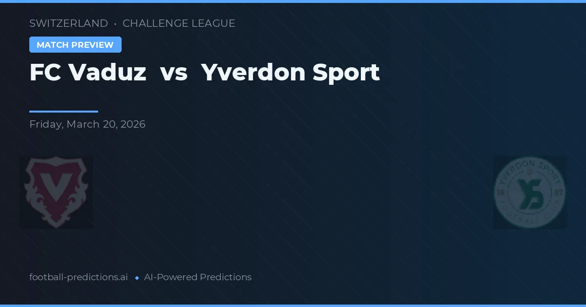FC Vaduz vs Yverdon Sport — pronostic și avancronică meci