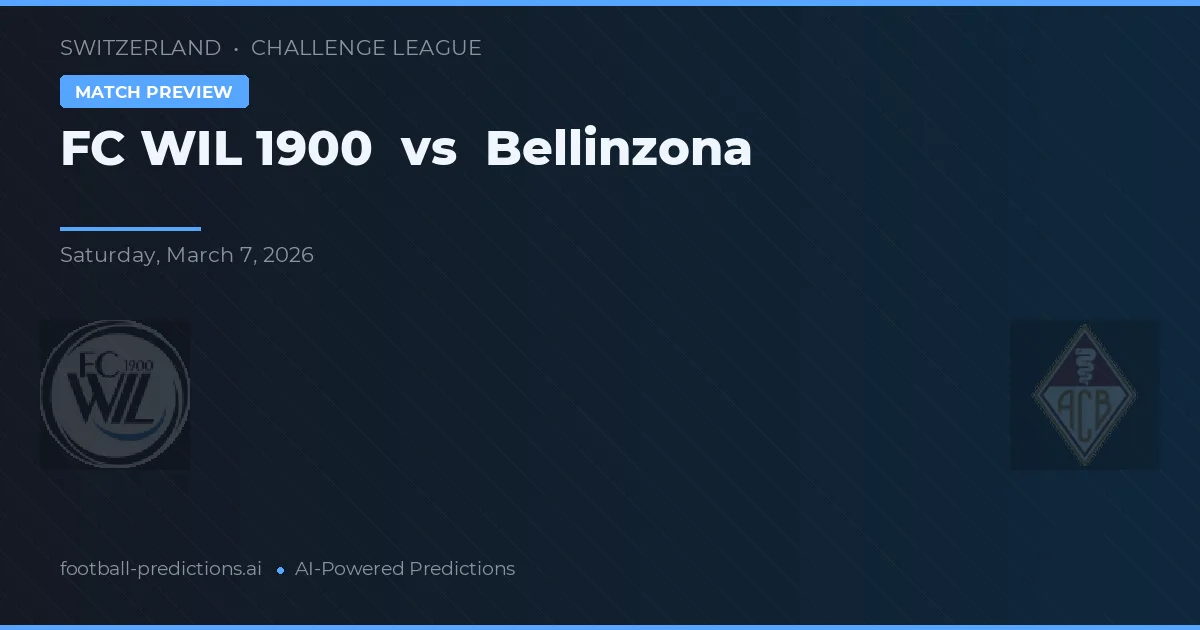 FC WIL 1900 vs Bellinzona — pronostic și avancronică meci