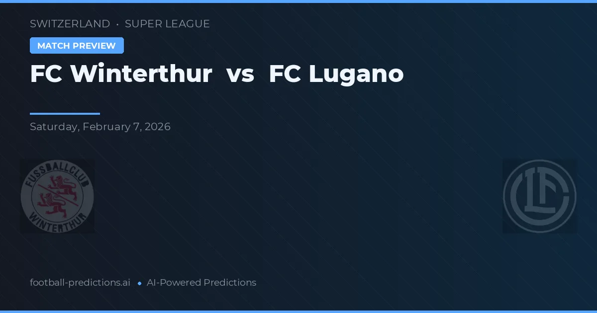 FC Winterthur vs FC Lugano — pronostic și avancronică meci