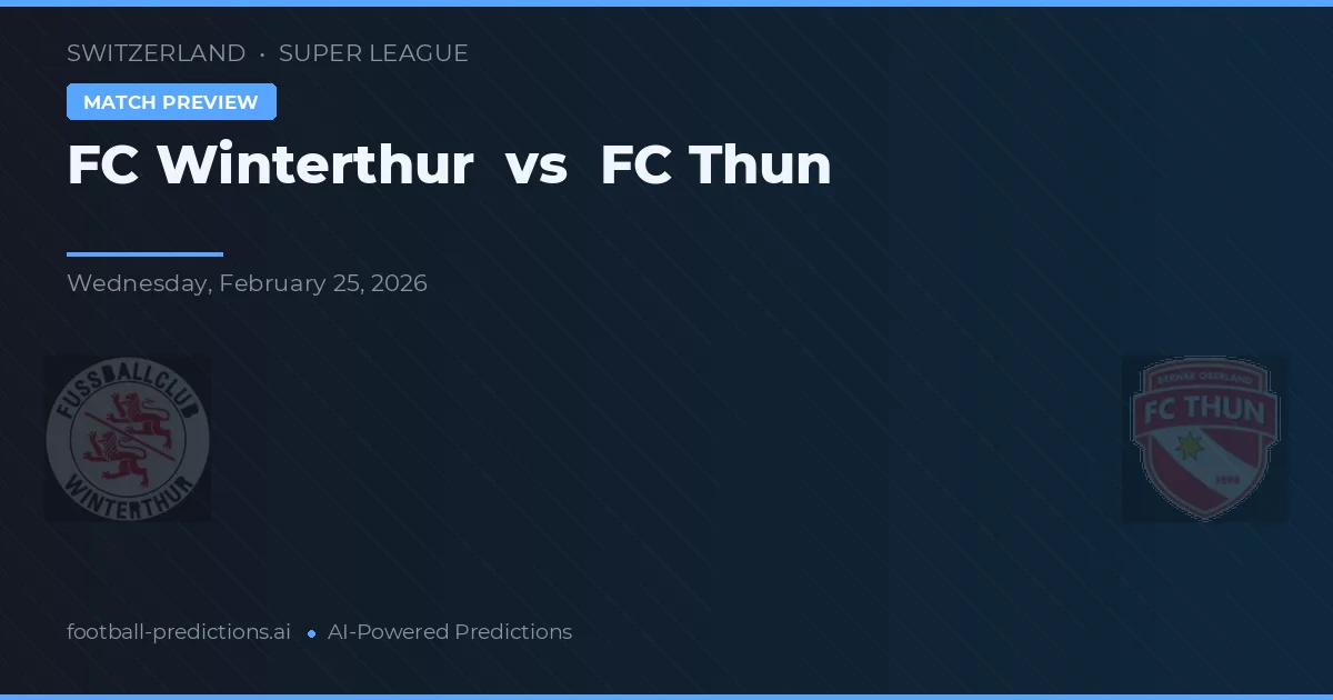 FC Winterthur vs FC Thun — pronostic și avancronică meci