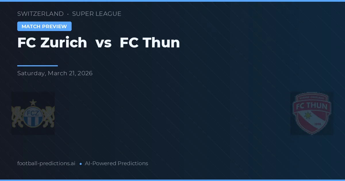 FC Zürich vs FC Thun — pronostic și avancronică meci
