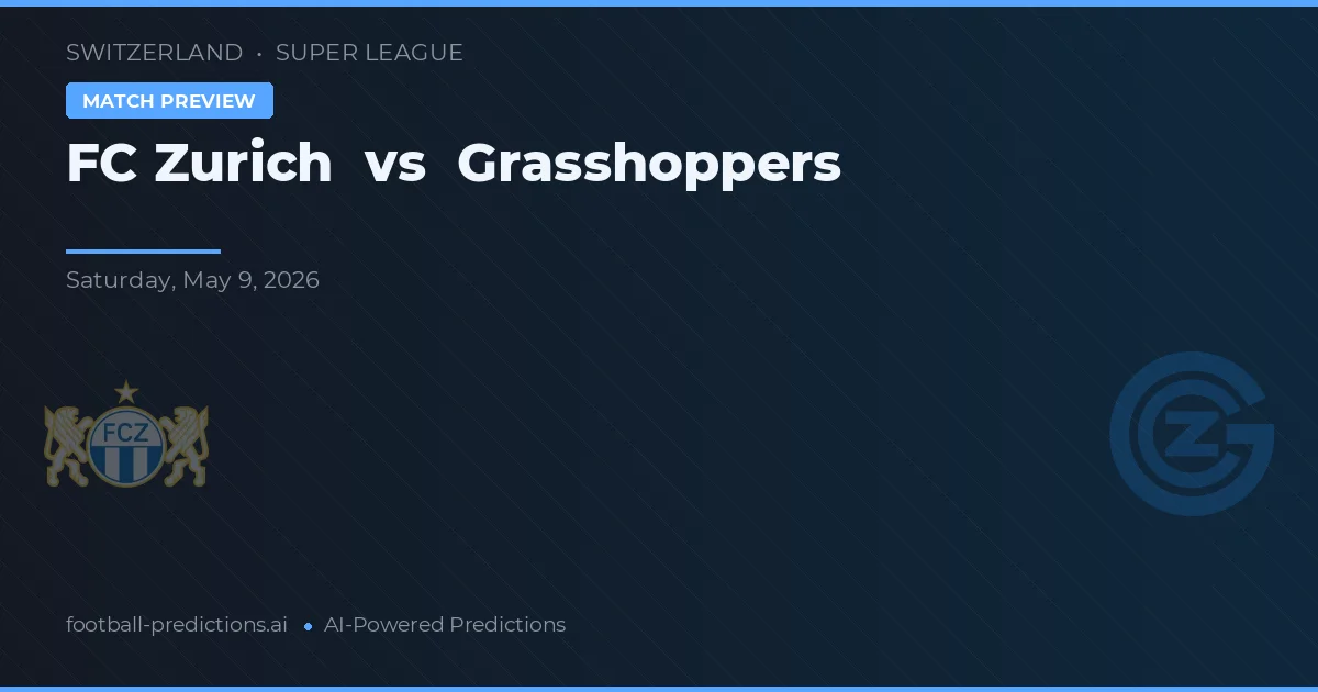 FC Zürich vs Grasshopper Club Zürich — pronostic și avancronică meci