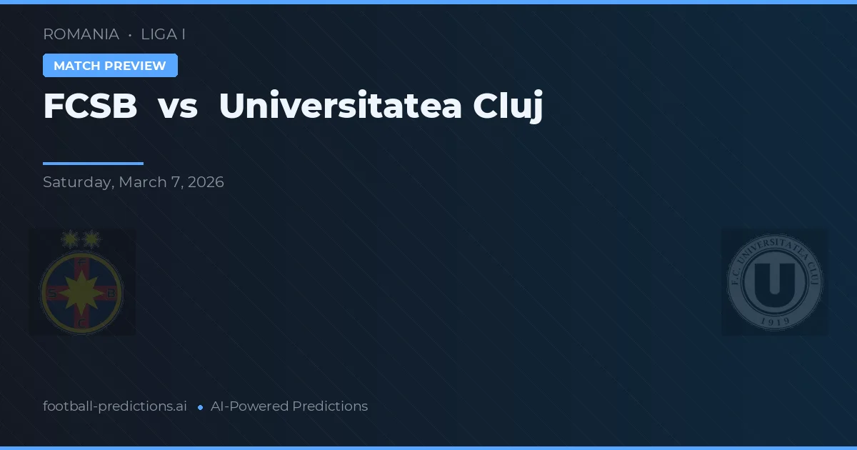 FCSB vs Universitatea Cluj — pronostic și avancronică meci