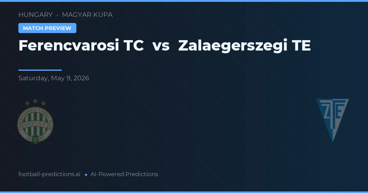 Ferencváros TC vs Zalaegerszegi TE — pronostic și avancronică meci