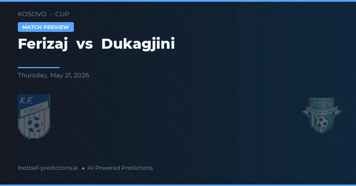 Ferizaj vs Dukagjini — pronostic și avancronică meci