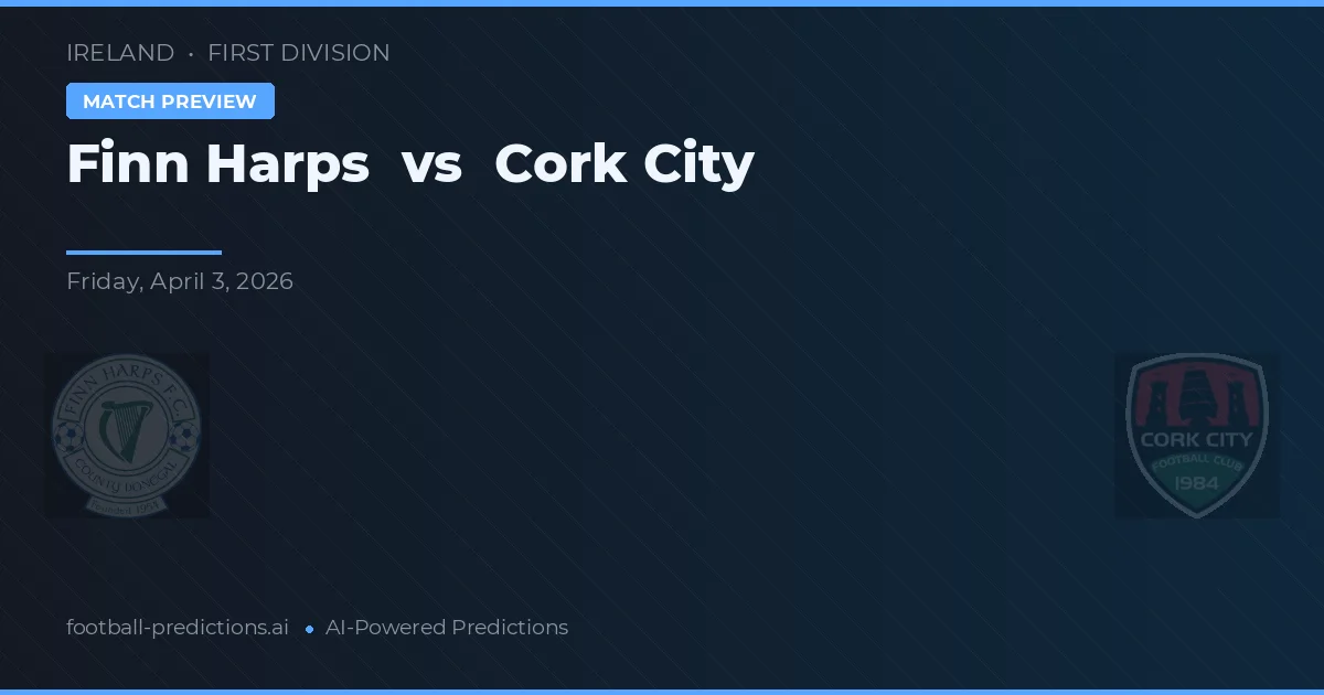 Finn Harps vs Cork City — pronostic și avancronică meci