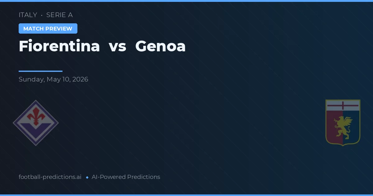 Fiorentina vs Genoa — pronostic și avancronică meci
