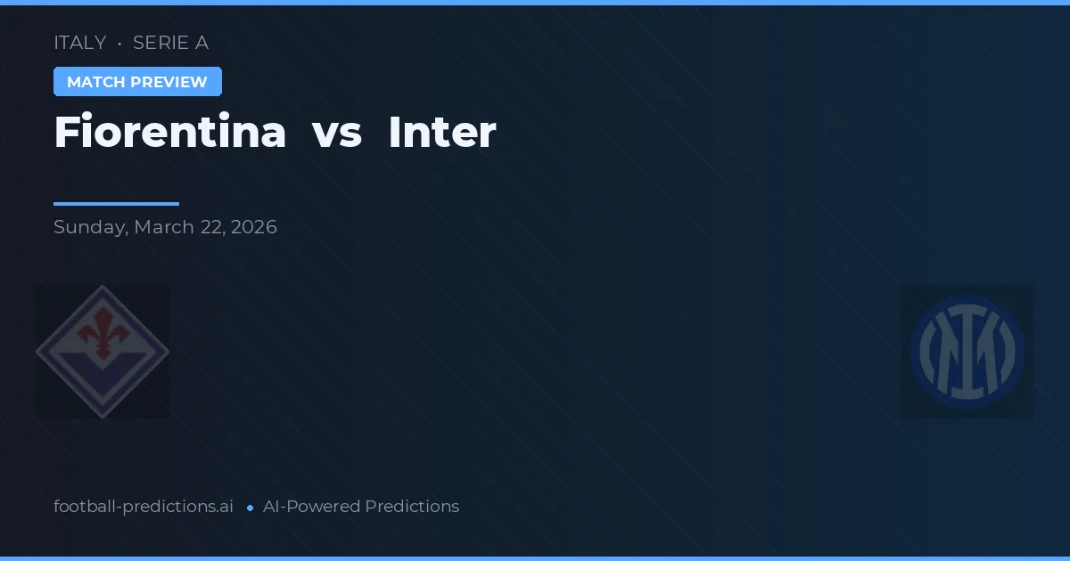 Fiorentina vs Inter — pronostic și avancronică meci