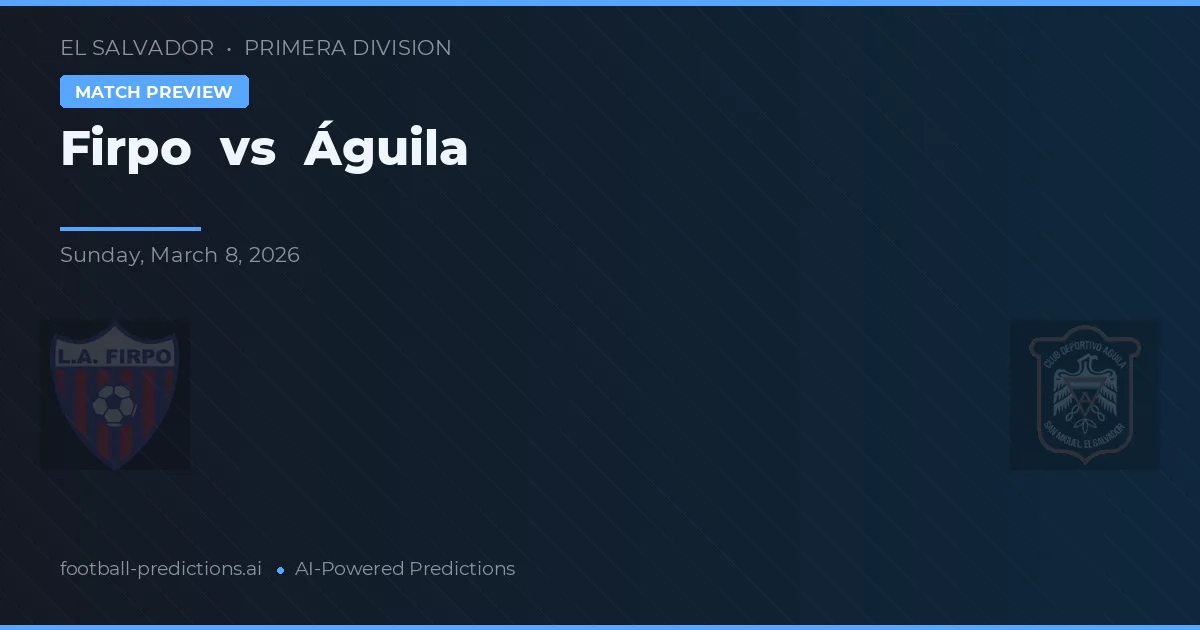 Firpo vs Águila — pronostic și avancronică meci